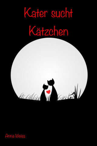 Anna Weiss Anna: Kater sucht Kätzchen