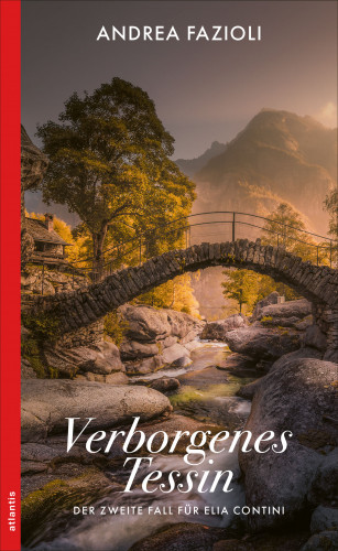 Andrea Fazioli: Verborgenes Tessin
