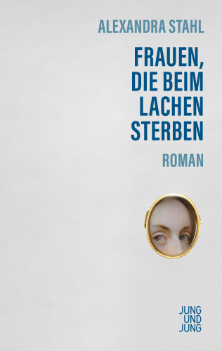 Alexandra Stahl: Frauen, die beim Lachen sterben