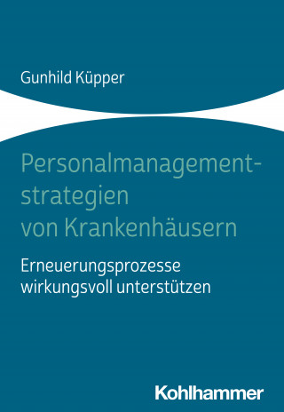 Gunhild Küpper: Personalmanagementstrategien von Krankenhäusern