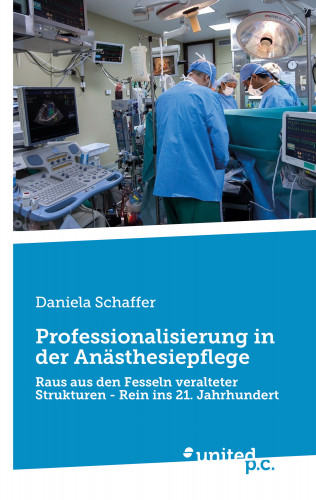 Daniela Schaffer: Professionalisierung in der Anästhesiepflege