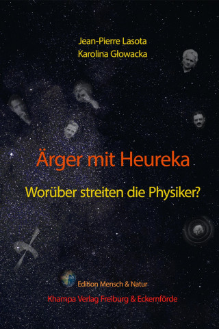Jean-Pierre Lasota, Karolina Głowacka: Ärger mit Heureka. Worüber streiten die Physiker?