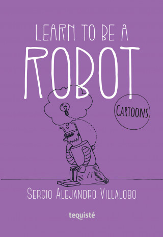 Sergio Alejandro Villalobo: Learn to be a robot