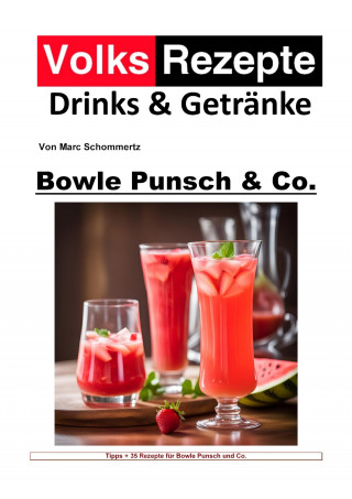 Marc Schommertz: Volksrezepte Drinks & Getränke - Bowle, Punsch und Co