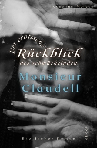 Jaqueline Moreau: Der erotische Rückblick des schwächelnden Monsieur Claudell