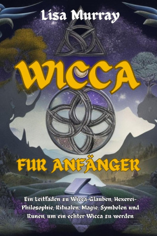 Lisa Murray: Wicca Für Anfänger