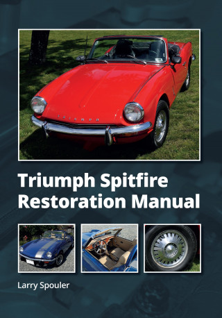Larry Spouler: Triumph Spitfire Restoration Manual