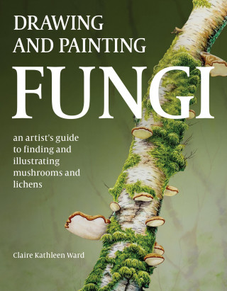 Claire Kathleen Ward: Drawing and Painting Fungi