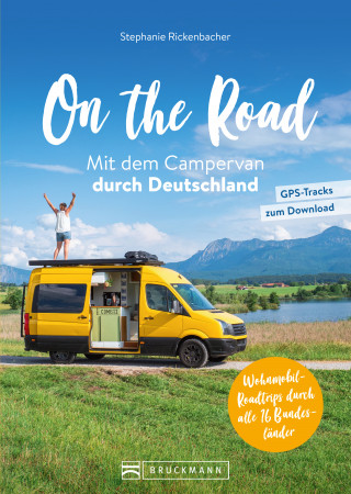 Stephanie Rickenbacher: On the Road Mit dem Campervan durch Deutschland