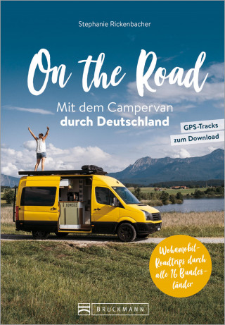 Stephanie Rickenbacher: On the Road Mit dem Campervan durch Deutschland