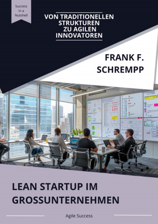 Frank F. Schrempp: Lean Startup im Grossunternehmen