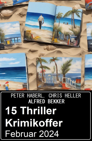 Alfred Bekker, Peter Haberl, Chris Heller: 15 Thriller Krimikoffer Februar 2024