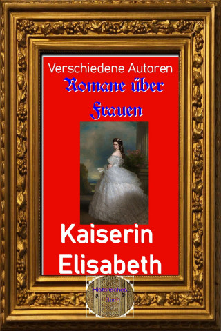 Diverse: Romane über Frauen, 16. Kaiserin Elisabeth