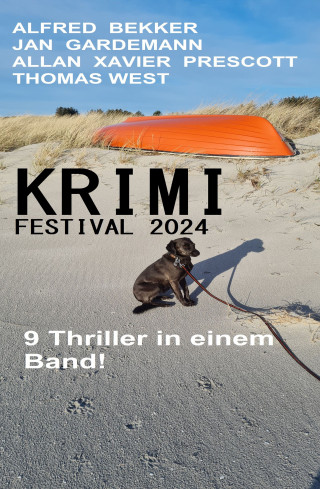 Alfred Bekker, Jan Gardemann, Allan Xavier Prescott, Thomas West: Krimi Festival 2024: 9 Thriller in einem Band