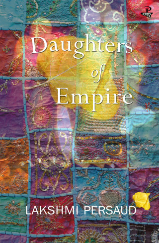 Lakshmi Persaud: Daughters of Empire
