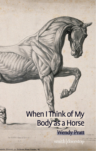 Wendy Pratt: When I Think of My Body as a Horse