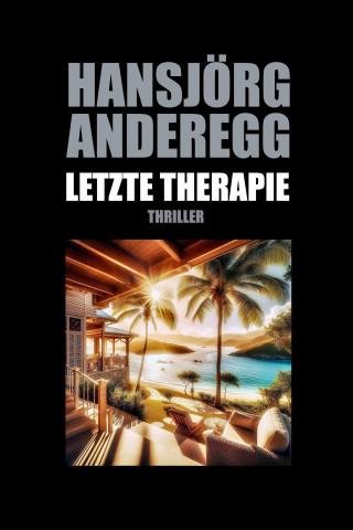 Hansjörg Anderegg: Letzte Therapie