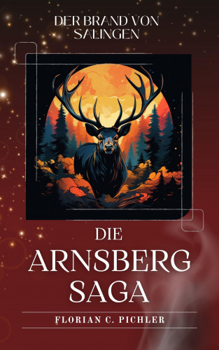 Florian C Pichler: Arnsberg-Saga 1