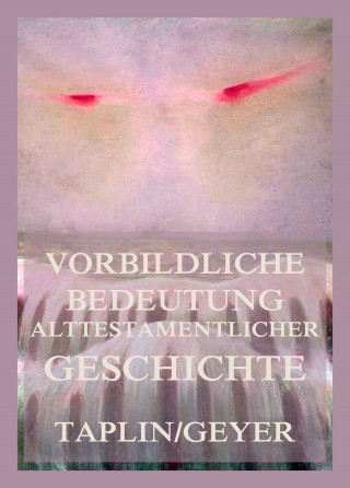 Oliver Taplin, Heinrich Geyer: Vorbildliche Bedeutung alttestamentlicher Geschichte