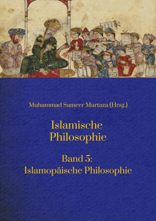 Muhammad Sameer Murtaza, Matthias Langenbahn, Ecevit Polat, Hakan Turan, Hamid Reza Yousefi, Mohamed Turki: Islamische Philosophie: