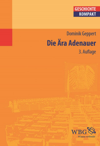 Dominik Geppert: Die Ära Adenauer