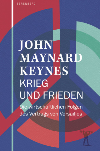 John Maynard Keynes: Krieg und Frieden