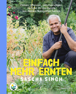 Sascha Singh: Einfach mehr ernten
