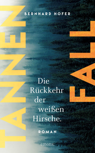 Bernhard Hofer: Tannenfall. Die Rückkehr der weißen Hirsche