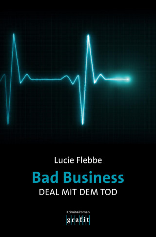Lucie Flebbe: Bad Business. Deal mit dem Tod