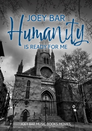 Joey Bar: Humanity is ready for me