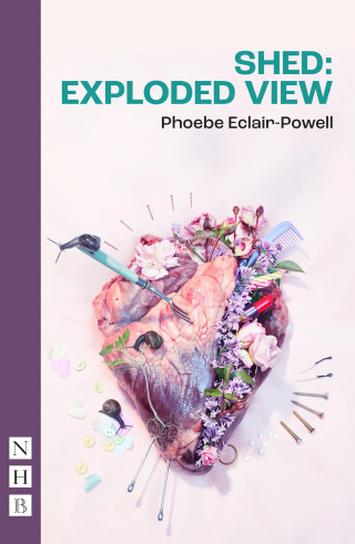 Phoebe Eclair-Powell: Shed: Exploded View (NHB Modern Plays)