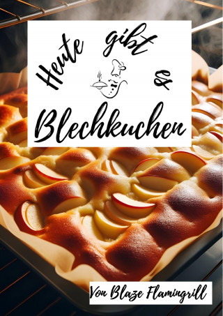 Blaze Flamingrill: Heute gibt es - Blechkuchen