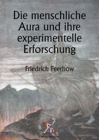 Friedrich Feerhow: Die menschliche Aura und ihre experimentelle Erforschung