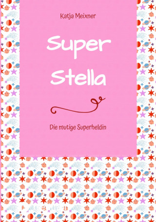 Katja Meixner: Super Stella
