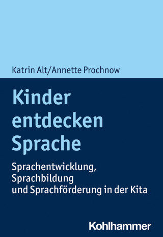 Katrin Alt, Annette Prochnow: Kinder entdecken Sprache