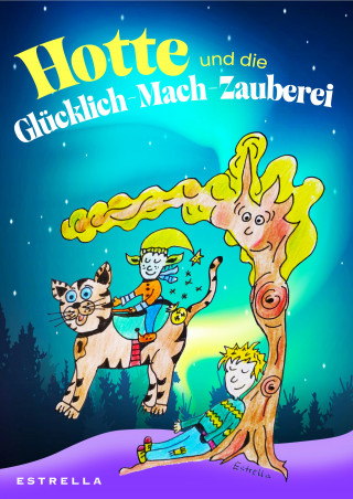 Estrella: Hotte und die Glücklich-Mach-Zauberei