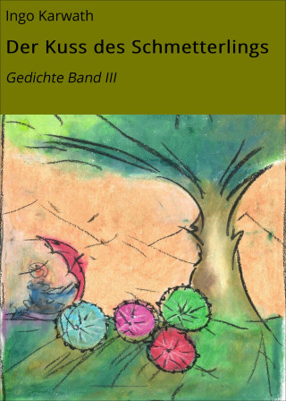 Ingo Karwath: Der Kuss des Schmetterlings
