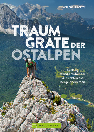 Michael Pröttel: Traumgrate der Ostalpen