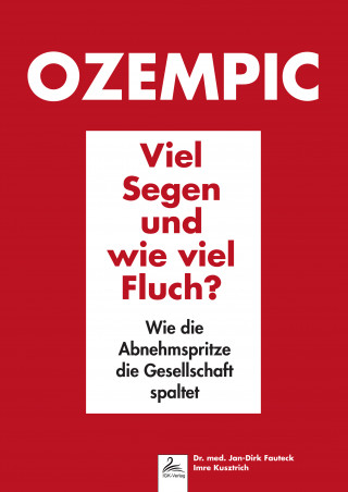 Imre Kusztrich, Dr. med. Jan-Dirk Fauteck: Ozempic Viel Segen und wie viel Fluch?