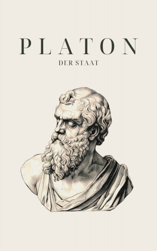 Platon, Klassiker der Weltgeschichte, Philosophie Bücher: Der Staat - Platons Meisterwerk