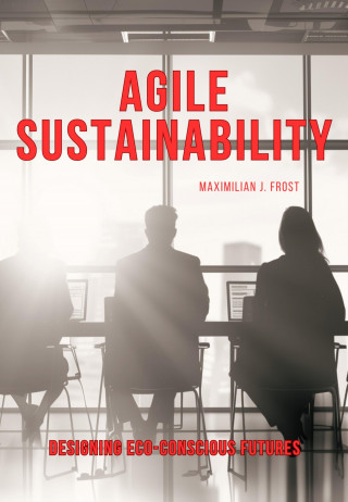 Maximilian J. Frost: Agile Sustainability