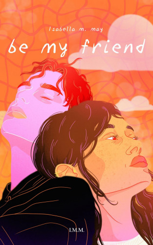 Isabella M. May: Be My Friend