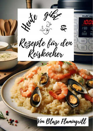 Blaze Flamingrill: Heute gibt es -Rezepte für den Reiskocher