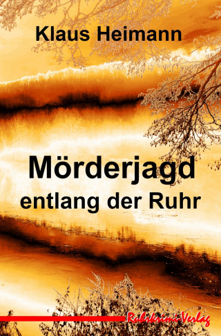 Klaus Heimann: Mörderjagd entlang der Ruhr