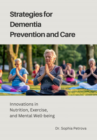 Sophia Petrova: Strategies for Dementia Prevention and Care