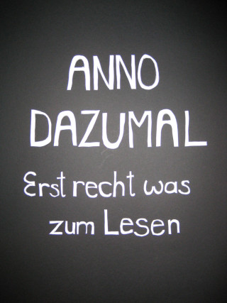 Anno Dazumal: Erst recht was zum Lesen