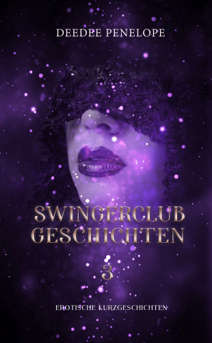 Deedee Penelope: Swingerclubgeschichten 3