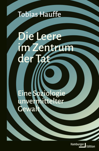 Tobias Hauffe: Die Leere im Zentrum der Tat