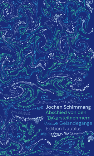 Jochen Schimmang: Abschied von den Diskursteilnehmern