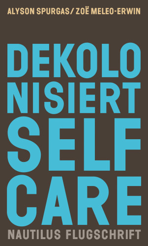 Alyson K. Spurgas, Zoë C. Meleo-Erwin: Dekolonisiert Selfcare